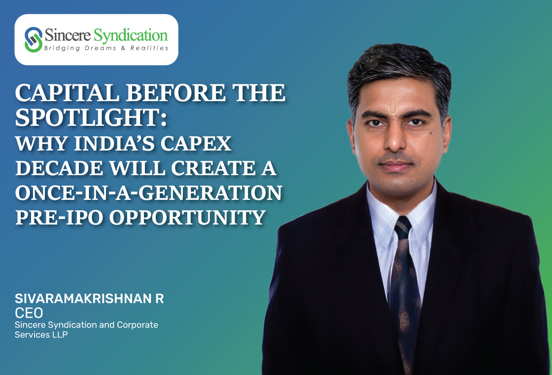 Capital Before the Spotlight Why Indias Capex Decade Will Create a Once in a Generation Pre IPO Opportunity